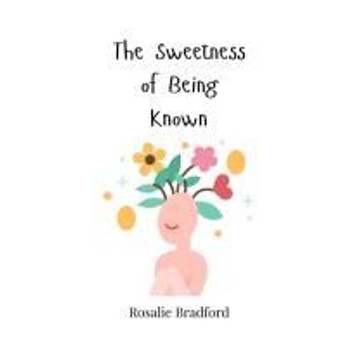 The Sweetness Of Being Known