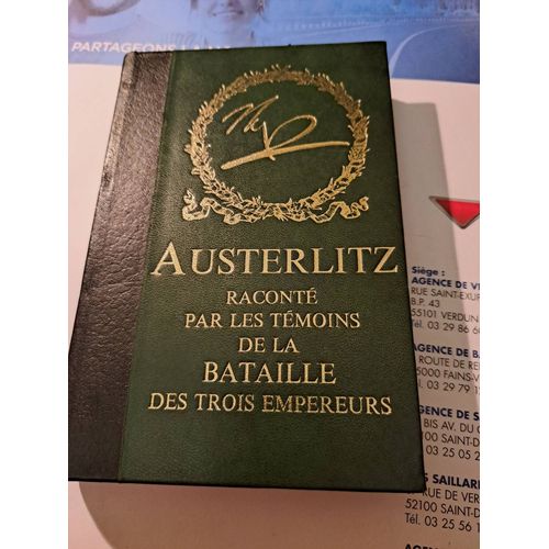 Austerlitz Raconté Par Les Témoins De La Bataille Des Trois Empereurs