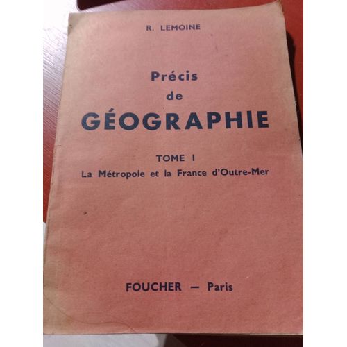 Precis De Geographie Tome I La Metropole Et La France D Outre Mer