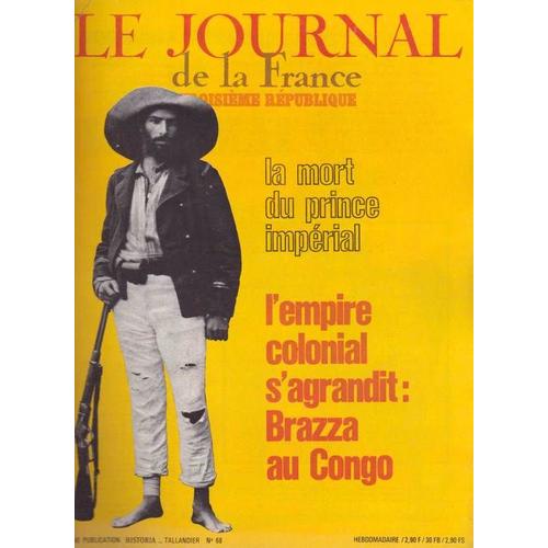 Journal De La France  N° 68 : La Mort Du Prince Impérial, L'empire Colonial S'agrandit : Brazza Au Congo