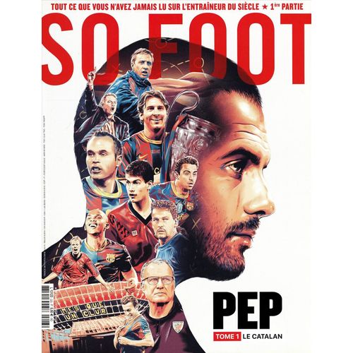 So Foot Le Mensuel Décalé Du Football N°223 Fevrier 2025 Pep Le Catalan Tome 1