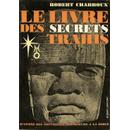 Le Livre Des Secrets Trahis. (D'apres Des Documents Anterieurs A La Bible)   de Charroux