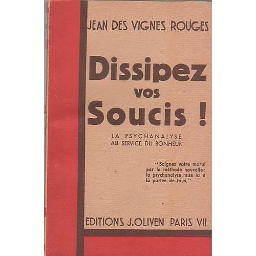 Dissipez Vos Soucis !  La Psychanalyse Au Service Du Bonheur.