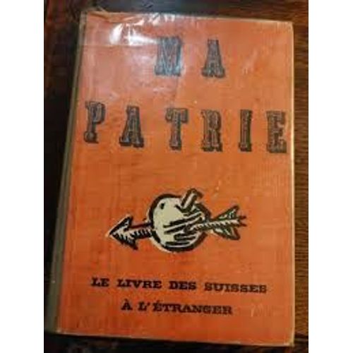 Ma Patrie, Le Livre Des Suisses A L'etranger, Loepfe-Benz 1939