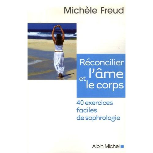 Réconcilier L'âme Et Le Corps - 40 Exercices Faciles De Sophrologie (1 Cd Audio)