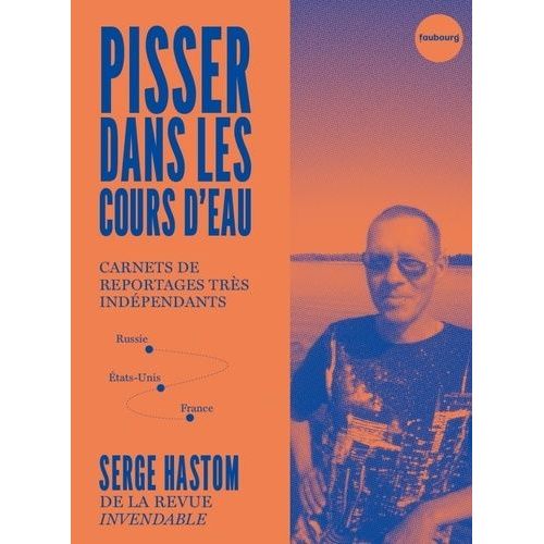 Pisser Dans Les Cours D'eau - Carnets De Reportages Très Indépendants