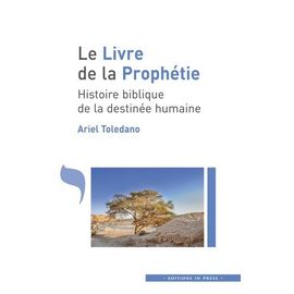 Le Livre De La Prophétie - Histoire Biblique De La Destinée Humaine
