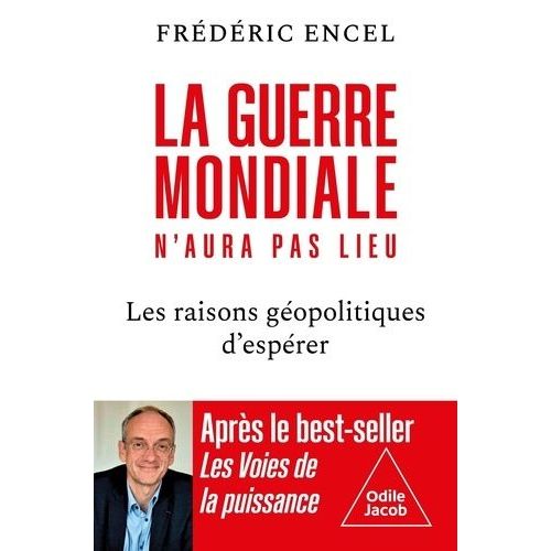La Guerre Mondiale N'aura Pas Lieu - 10 Raisons Géopolitiques D'espérer