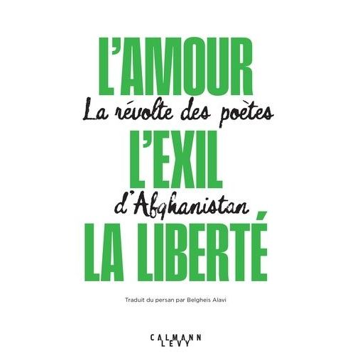 L'amour, L'exil, La Liberté - La Révolte Des Poètes D'afghanistan