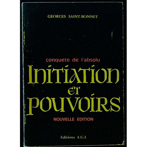 Initiation Et Pouvoirs - Conquete De L'absolu - G.Saint-Bonnet - A.G.I. 1966