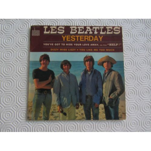 Les Beatles : Yesterday - You've Got To Hide Love Away (Du Film "Help!") Dizzy Miss Lizzy - You Like Me Too Much