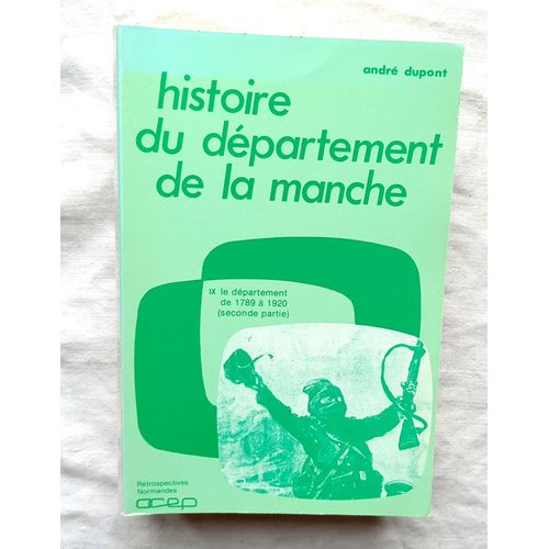 André Dupont, Histoire Du Département De La Manche Ix : Le Département De 1789 À 1920 (Seconde Partie), Ocep, 1989