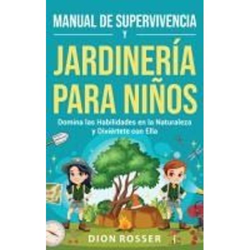 Manual De Supervivencia Y Jardinería Para Niños