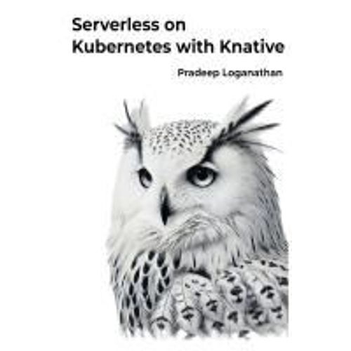 Serverless On Kubernetes With Knative