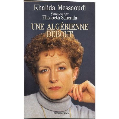 Une Algérienne Debout - Entretiens Avec Élisabeth Schemla