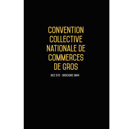 17/08/2023 Dernière Mise À Jour. Convention Collective Nationale Commerce De Gros