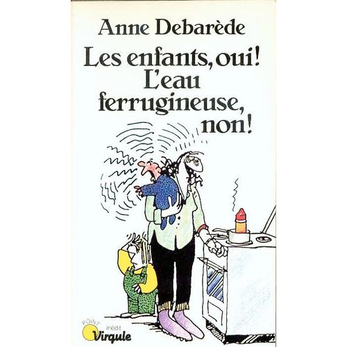 Les Enfants, Oui! L'eau Ferrugineuse, Non!