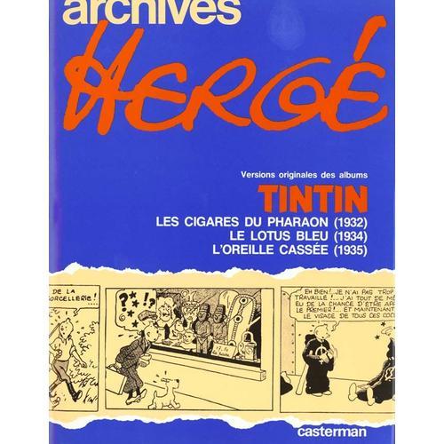 Archives Hergé Les Cigares Du Phar - Archives Hergé. Le Lotus Bleu - L'oreille Cassée - Versions Originales Des Albums Tintin, Les Cigares Du Pharaon