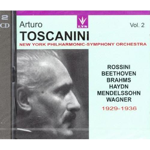 Toscanini & Le New York Philh. Vol. 2 : Brahms, Rossini, Haydn, Wagner, Etc. (1929-1936)