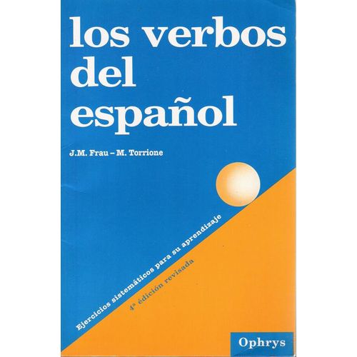Los Verbos Del Espaänol - Ejercicios Sistemâaticos Para Su Aprendizaje