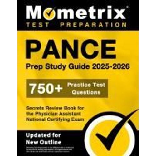Pance Prep Study Guide 2025-2026 - 750+ Practice Test Questions, Secrets Review Book For The Physician Assistant National Certifying Exam