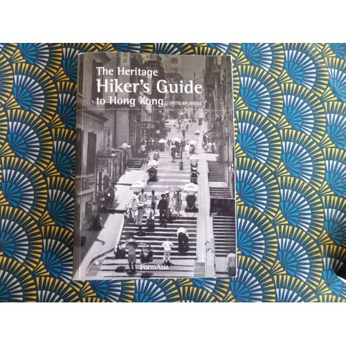 The Heritage Hiker 's Guide To Hong Kong // Pete Spurrier