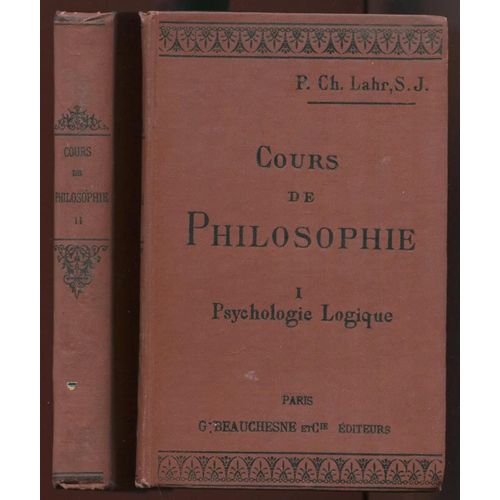 Cours De Philosophie. I. Psychologie Logique - Ii. Morale, Métaphysique, Histoire De La Philosophie