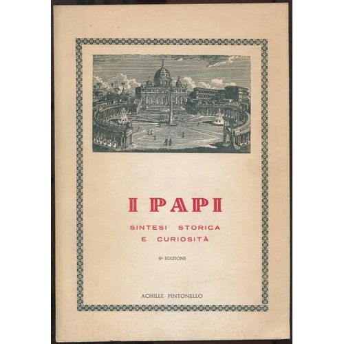I Papi - Sintesi Storica E Curiosita
