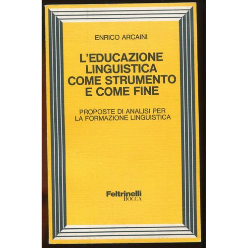 L'educazione Linguistica Come Strumento E Come Fine - Proposte Di Analisi Per La Formazione Linguistica