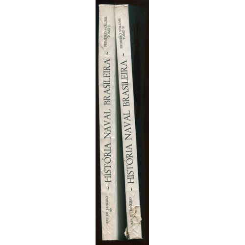 Historia Naval Brasileira. Primeiro Volume Tomo I Et Ii