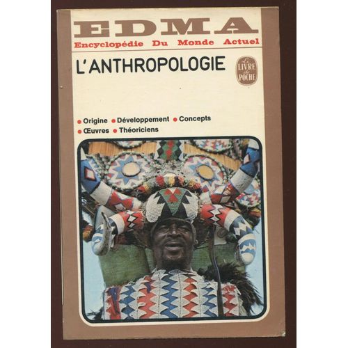 L'anthropologie - Origine. Développement. Concepts. Oeuvres. Théoriciens