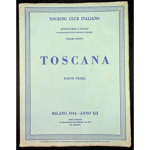 Attraverso L'italia Volume 5. Toscana Parte Prima, Milano 1934/Anno Xii