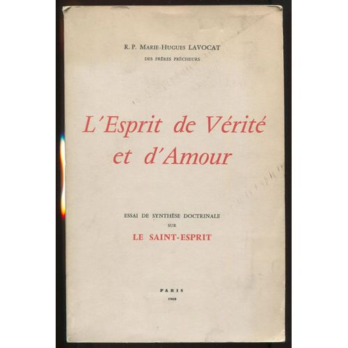 L'esprit De Vérité Et D'amour - Essai De Synthèse Doctrinale Sur Le Saint-Esprit