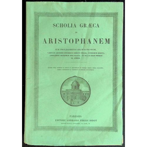 Scholia Graeca In Aristophanem Cum Prolegomenis Grammaticorum, Varietate Lectionis Optimorum Codicum Integra, Ceterorum Selecta Annotatione Criticorum Item Selecta, Cui Sua Quaedam Inseruit Fr. Dübner