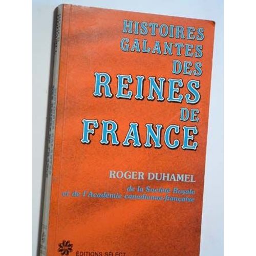 Histoires Galantes Des Reines De France
