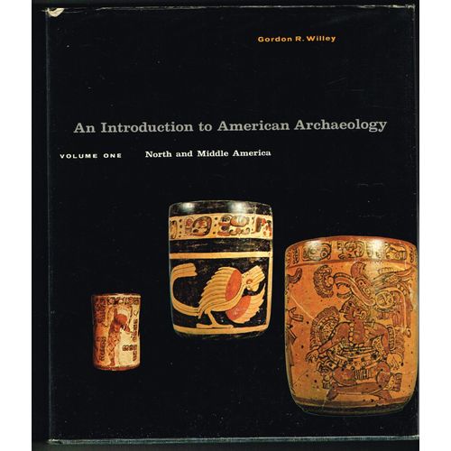 An Introduction To American Archaeology Volume One North And Middle America