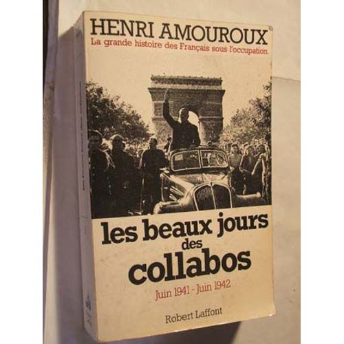 Les Beaux Jours Des Collabos Juin 1941-Juin 1942