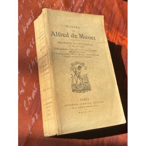 ?uvres De Alfred De Musset. Mélanges De Littérature Et De Critique. L’Art Moderne - Salon De 1836 - De La Tragédie -Mlle Pauline Garcia - Le Tableau D’Église - Faire Sans Dire - Revue Fantastique …