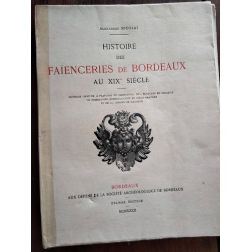 Histoire Des Faienceries De Bordeaux Au Xixe Siècle / Alexandre Nicolai 1932