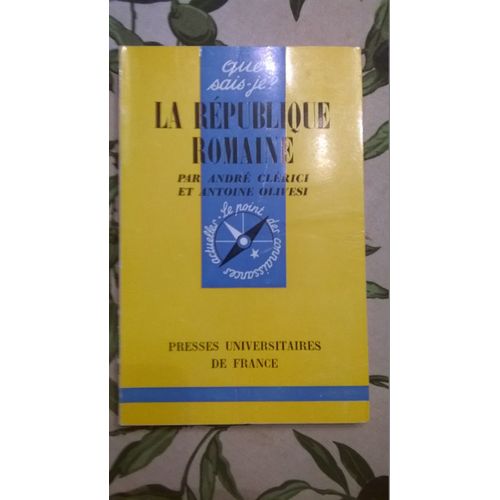 La République Romaine D'andré Clérici Et Antoine Olivesi, 4ème Édition Mise À Jour), 1968, Presses Universitaires De France, Collection Que Sais-Je?, 126 Pages