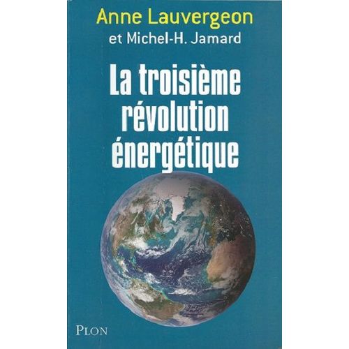La Troisième Révolution Énergétique D'anne Lauvergeon, Plon, 2008, 213 Pages.