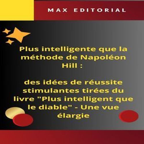 Plus Intelligente Que Laméthode De Napoléon Hill : Des Idées De Réussite Stimulantes Tirées Du Livre "Plus Intelligent Que Le Diable