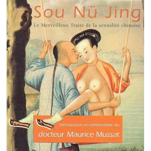 Sou Nu Jing Le Merveilleux Traité De La Sexualité Chinoise