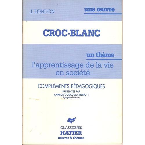 Croc-Blanc - L'apprentissage De La Vie En Société, Compléménts Pédagogiques