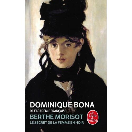 Berthe Morisot - Le Secret De La Femme En Noir