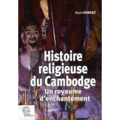 Histoire Religieuse Du Cambodge - Un Royaume D'enchantement