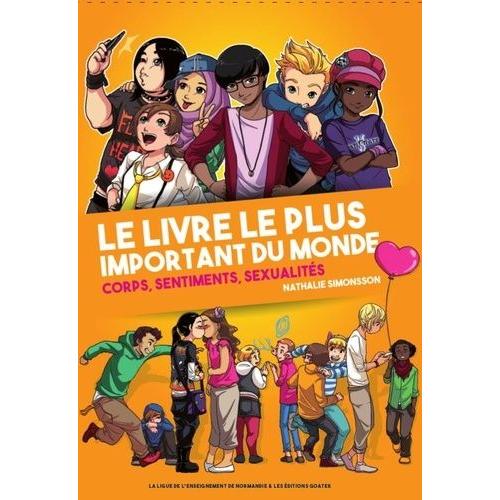 Le Livre Le Plus Important Du Monde - Corps, Sentiments Et Sexualité