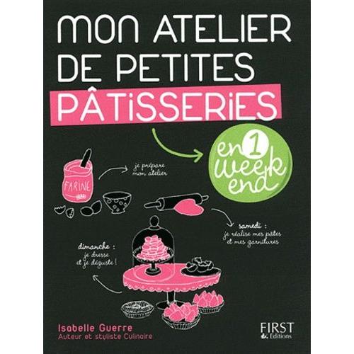 Mon Atelier De Petites Pâtisseries En 1 Week-End