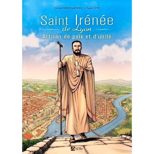 St Irénée De Lyon - Artisan De Paix Et D'unité