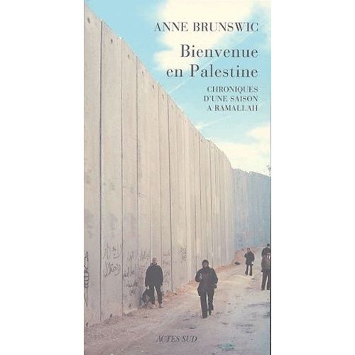 Bienvenue En Palestine - Chroniques D'une Saison À Ramallah